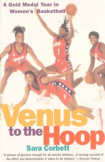 Venus to the Hoop - A Gold Medal Year in Women's Basketball
