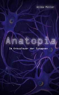 Anatopia - Im Kreuzfeuer der Synapsen