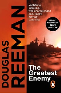 The Greatest Enemy - an all-guns-blazing tale of naval warfare from Douglas Reeman, the all-time bestselling master storyteller of the sea