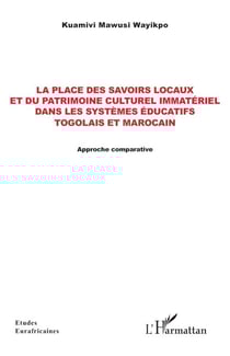 La place des savoirs locaux et du patrimoine culturel immatériel dans les systèmes éducatifs togolais et marocain - Approche comparative