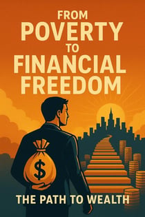 From Poverty to Financial Freedom