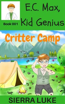 Critter Camp - E.C. Max, Kid Genius, #1