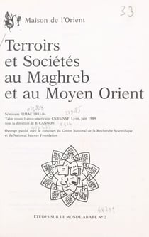 Terroirs et sociétés au Maghreb et au Moyen Orient - Séminaire IRMAC, 1983-1984, et Table ronde franco-américaine CNRS-NSF, Lyon, juin 1984