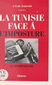 La Tunisie face à l'imposture - Le Bourguibisme