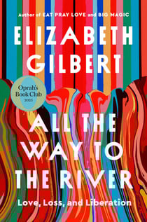 All the Way to the River: Oprah's Book Club - Love, Loss, and Liberation
