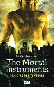 The Mortal Instruments - tome 1 La cité des Ténèbres - La cité des ténèbres