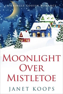 Moonlight Over Mistletoe - Kringle Cousin Romance, #3