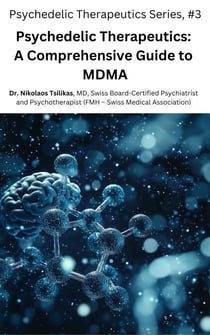 Psychedelic Therapeutics: A Comprehensive Guide to MDMA - Psychedelic Therapeutics Series, #3