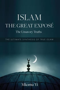 Islam: The Great Exposé. The Unsavoury Truths