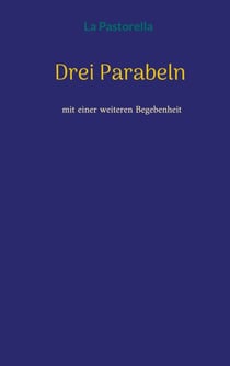 Drei Parabeln - mit einer weiteren Begebenheit