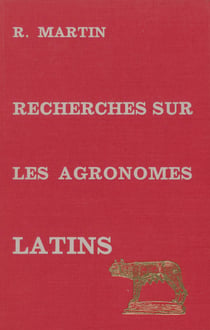 Recherches sur les agronomes latins - Et leurs conceptions économiques et sociales