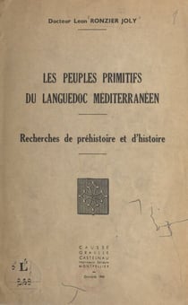 Les peuples primitifs du Languedoc méditerranéen - Recherches de préhistoire et d'histoire