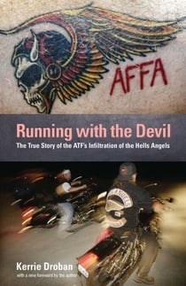 Running with the Devil - The True Story of the ATF's Infiltration of the Hells Angels