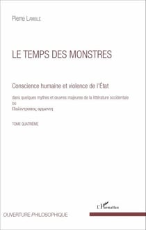 Le temps des monstres (Tome 4) - Conscience humaine et violence de l'État dans quelques mythes et oeuvres majeures de la littérature occidentale