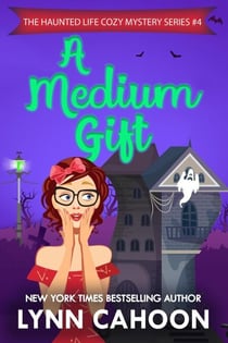 A Medium Gift - The Haunted Life Cozy Mystery series, #4