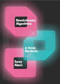 Revolutionary Algorithms - A TikTok Manifesto