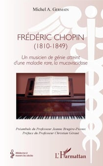 Frédéric Chopin (1810 - 1849) - Un musicien de génie atteint d'une maladie rare, la mucoviscidose