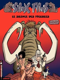 Silex Files - Tome 2 - Silence des fossiles (Le)