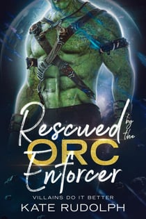 Rescued by the Orc Enforcer - Villains Do It Better