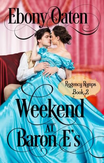 Weekend at Baron E's - Regency Romps