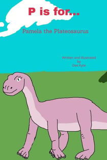 P is for... Pamela the Plateosaurus - My Dinosaur Alphabet, #16