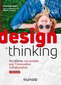 Design Thinking - 2e éd. - Accélérez vos projets par l'innovation collaborative