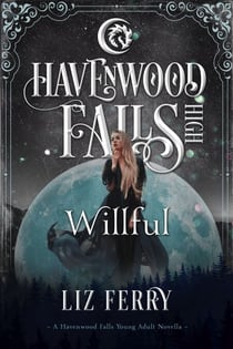 Willful - Havenwood Falls High, #18