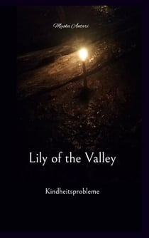 Lily of the Valley - Kindheitsprobleme