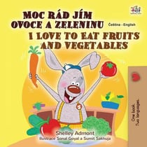 Moc rád jím ovoce a zeleninu I Love to Eat Fruits and Vegetables - Czech English Bilingual Collection