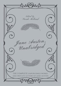 Jane Austen, Unabridged: The Complete Unpublished Works and Private Letters of Jane Austen
