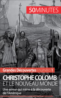 Christophe Colomb et le Nouveau Monde - Une erreur qui mène à la découverte de l’Amérique