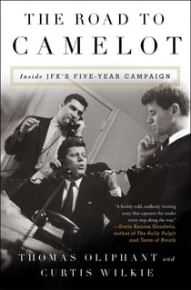 The Road to Camelot - Inside JFK's Five-Year Campaign