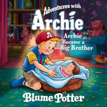 Archie Became A Big Brother - Adventure With Archie, #3