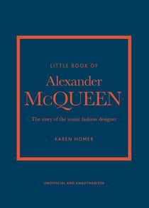 Little Book of Alexander McQueen - The story of the iconic brand