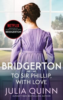 Bridgerton: To Sir Phillip, With Love (Bridgertons Book 5) - Inspiration for the Netflix Original Series Bridgerton: Eloise's story