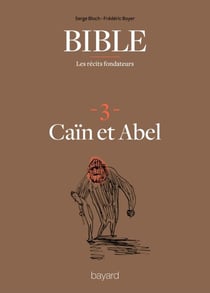 La Bible - Les récits fondateurs T03 - Caïn et Abel