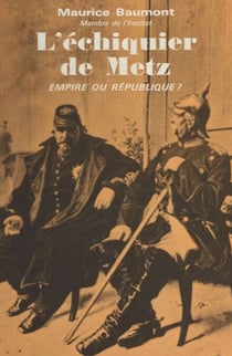 L'échiquier de Metz - Empire ou république ? 1870