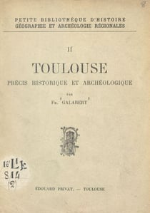 Toulouse - Précis historique et archéologique