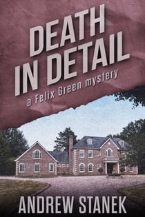 Death in Detail - Felix Green Mysteries