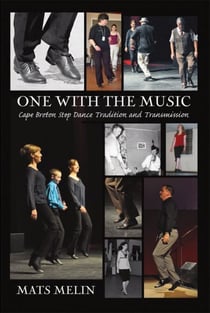 One with the Music - Cape Breton Step Dance Tradition and Transmission