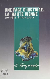 Une page d'histoire, la Haute-Vienne - De 1914 à nos jours