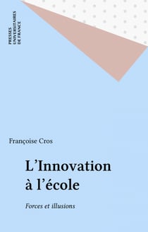 L'Innovation à l'école - Forces et illusions