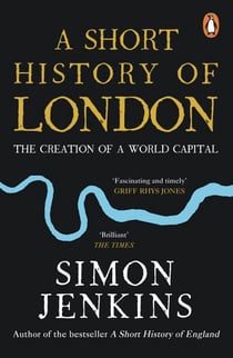 A Short History of London - The Creation of a World Capital. Discover the perfect history gift for readers who love the city!