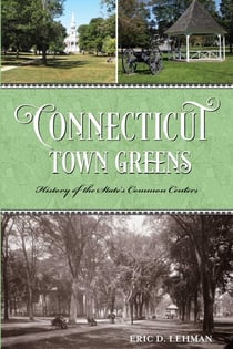 Connecticut Town Greens - History of the State's Common Centers