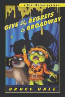Give My Regrets to Broadway - A Chet Gecko Mystery