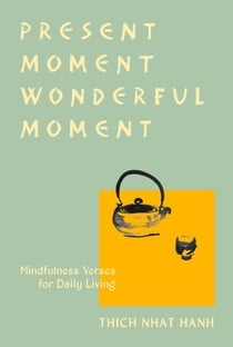 Present Moment Wonderful Moment (Revised Edition) - Verses for Daily Living-Updated Third Edition