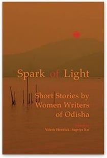 Spark of Light - Short Stories by Women Writers of Odisha