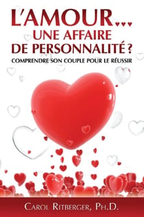 L'amour... une affaire de personnalité? - Comprendre son couple pour le réussir