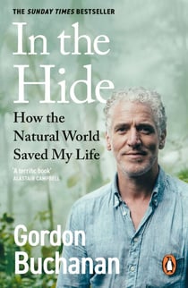In the Hide - How The Natural World Saved My Life - The Sunday Times Bestselling Memoir