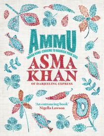 Ammu - Indian Homecooking to Nourish Your Soul: A Times Cook Book of the Year